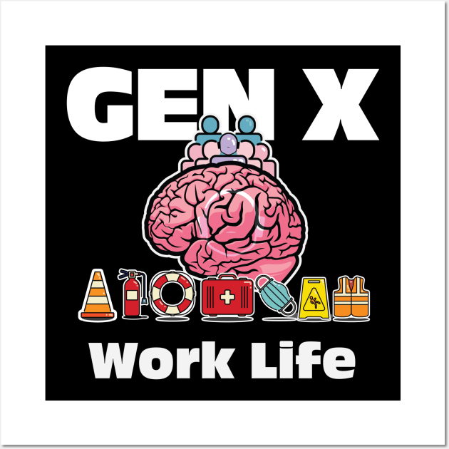 Gen X Work Life Wall Art by ULOVmyGEAR